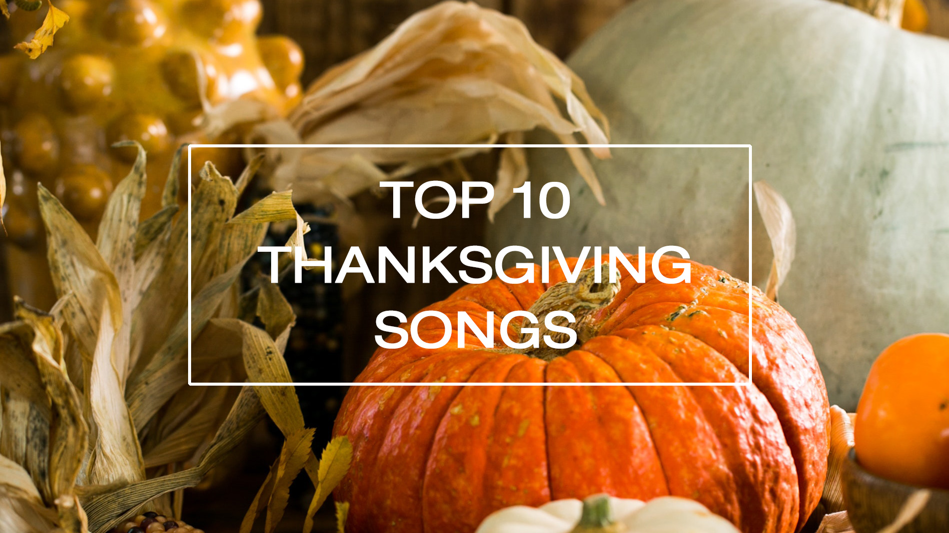 Top 10 Thanksgiving Day Songs 